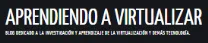 Aprendiendo A Virtualizar