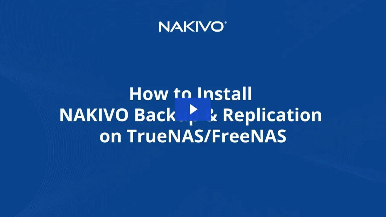 how to install nakivo backup and replication on truenas freenas
